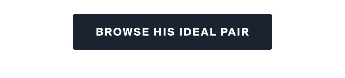 BROWSE HIS IDEAL PAIR