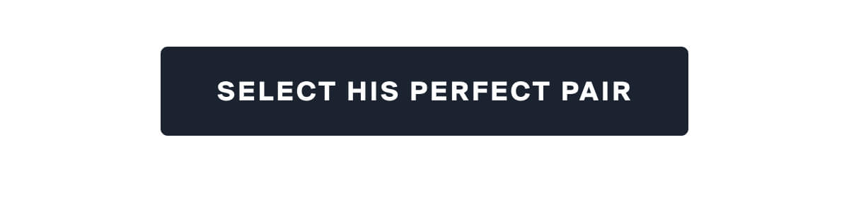 SELECT HIS PERFECT PAIR