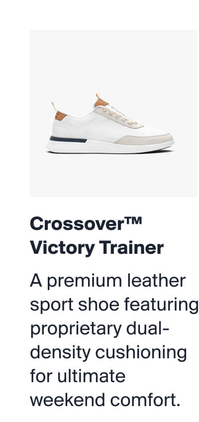 Crossover™  Victory Trainer | A premium leather sport shoe featuring proprietary dual-density cushioning for ultimate weekend comfort.