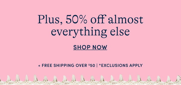 50% off almost everything else