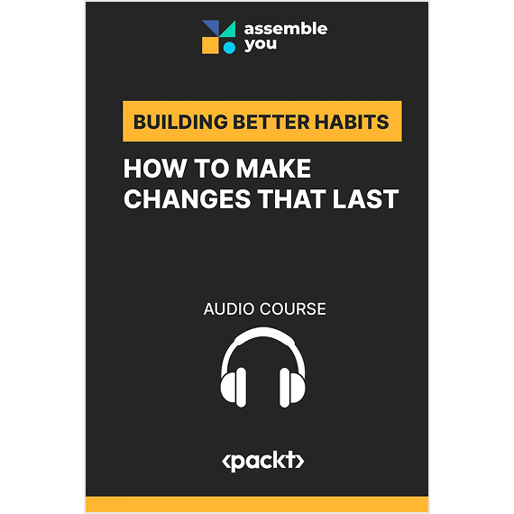 book cover: Building Better Habits: How To Make Changes That Last