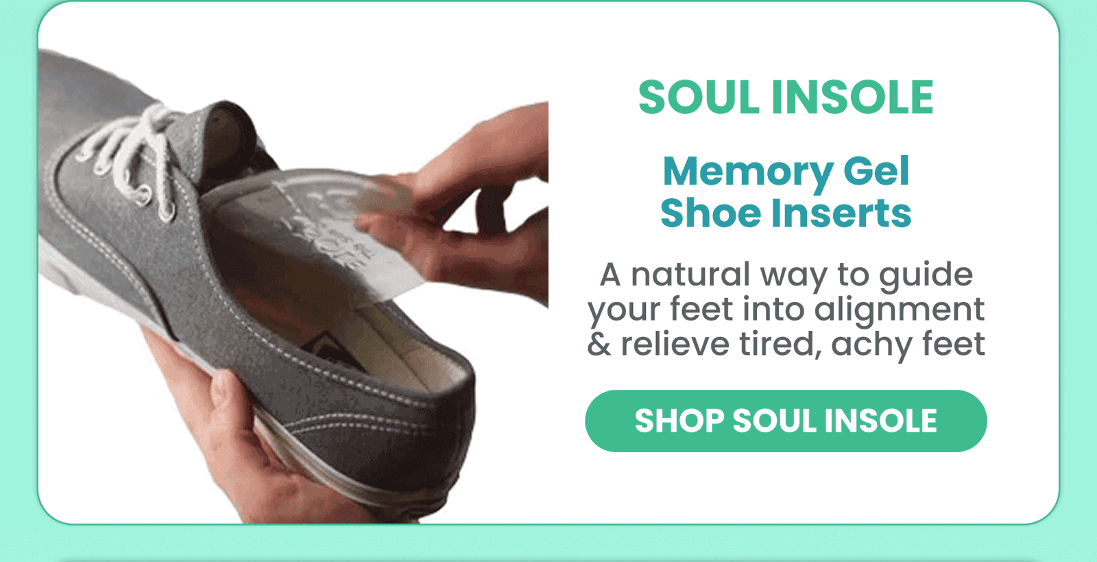 Soul Insole	Memory Gel Shoe Inserts / A natural way to guide your feet into alignment & relieve tired, achy feet