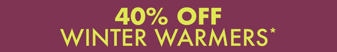 40% Off Winter Warmers
