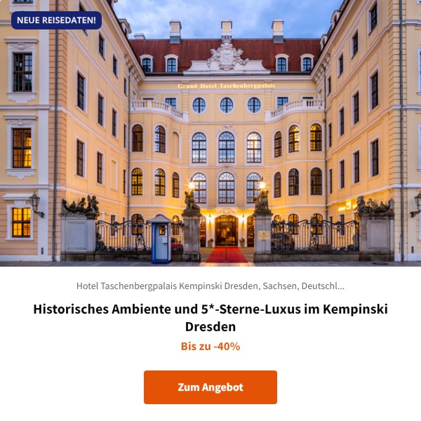 Historisches Ambiente und 5*-Sterne-Luxus im Kempinski Dresden