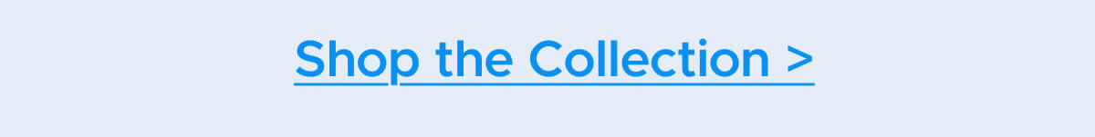 Shop the Collection