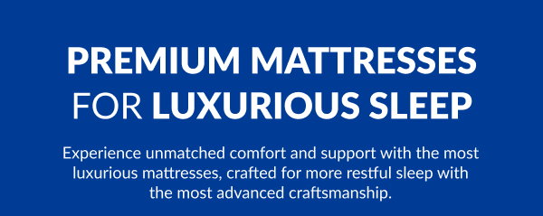 Premium Mattresses for Luxurious Sleep