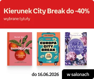 Kierunek City Break do -40% wybrane tytuły | w salonach do 16.06.2026
