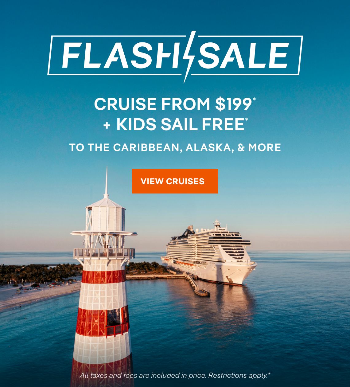 Flash Sale – Cruise From $199* + Kids Sail Free* to the Caribbean & The Alaska, & more – Click to View Cruises & Book Now