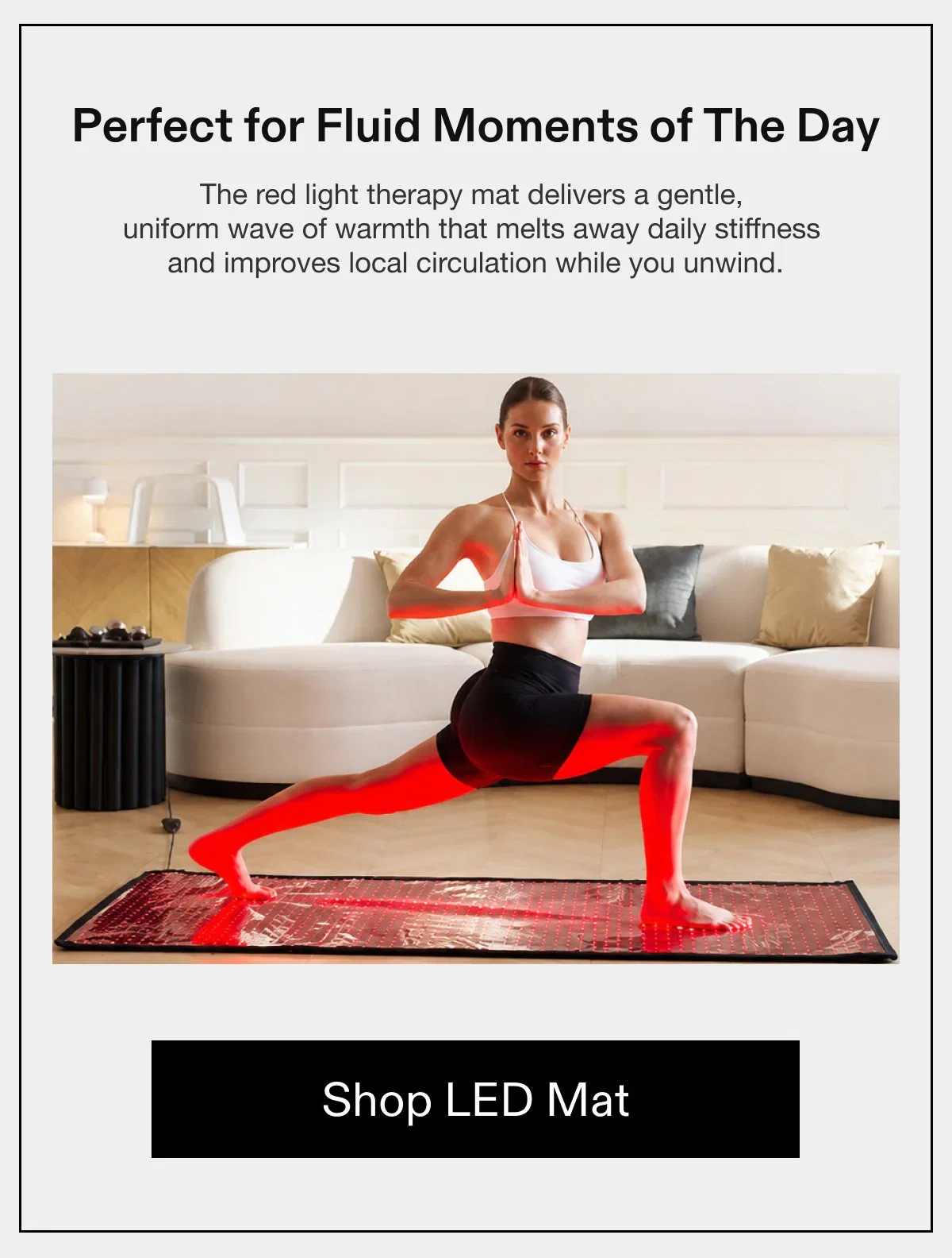 LED Light Therapy Mat - Perfect for fluid moments of the day.