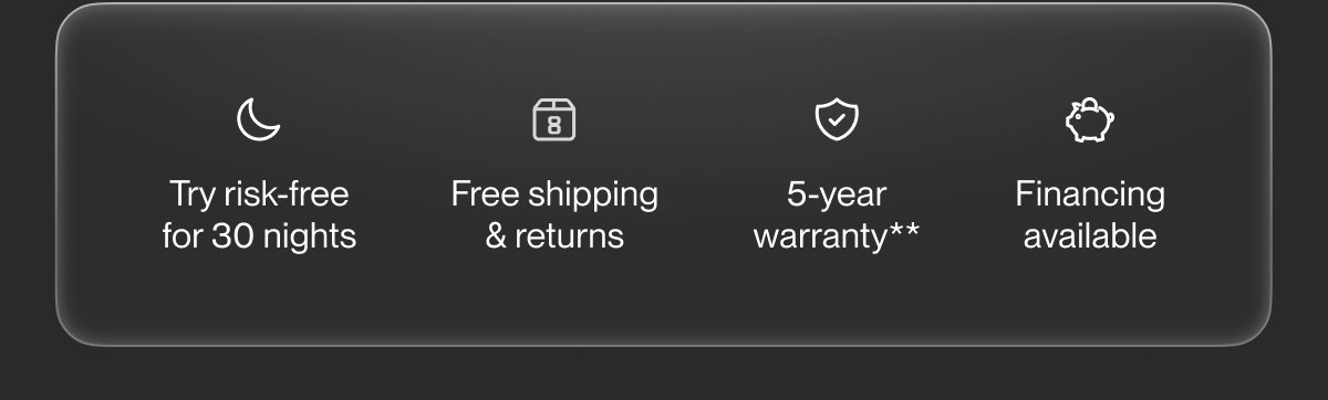 Try risk-free for 30 nights | Free shipping & returns | 5-year warranty**