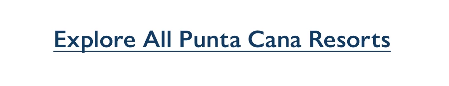 Explore All Punta Cana Resorts.