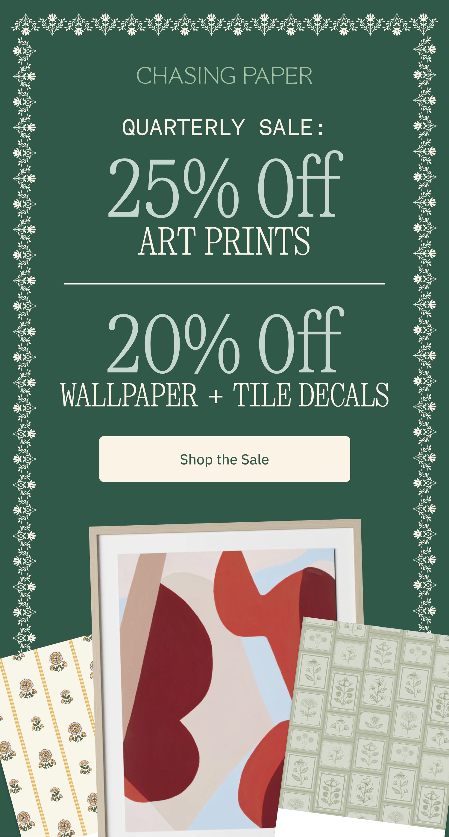 QUARTERLY SALE: 25% Off Art Prints 20% Off Wallpaper + Tile Decals Shop the Sale