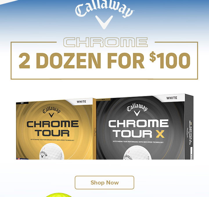 Callaway Chrome Family - 2 for $100