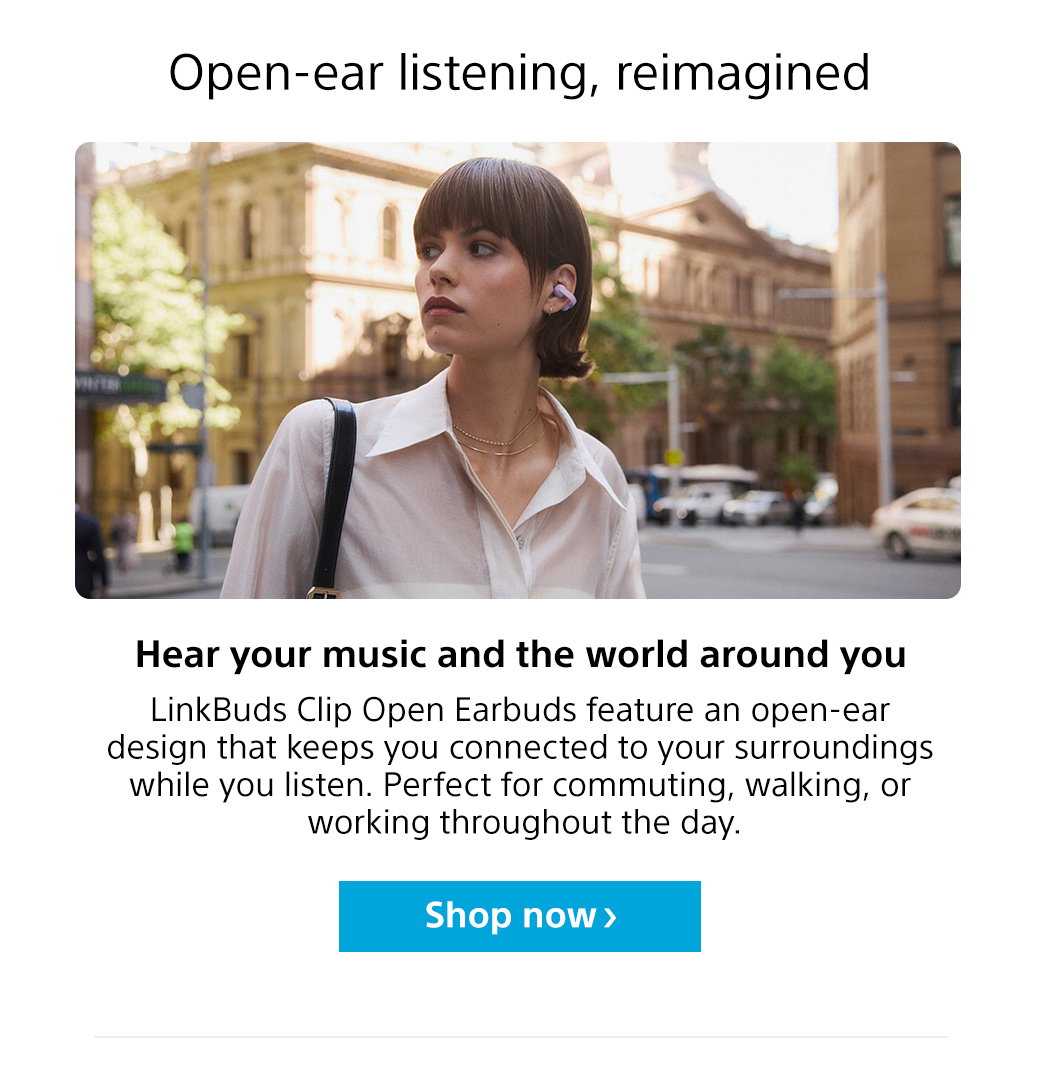 Open-ear listening, reimagined | Shop now