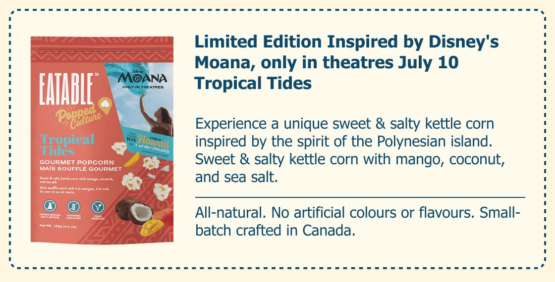 Limited Edition Inspired by Disney's Moana, only in theatres July 10 Tropical Tides