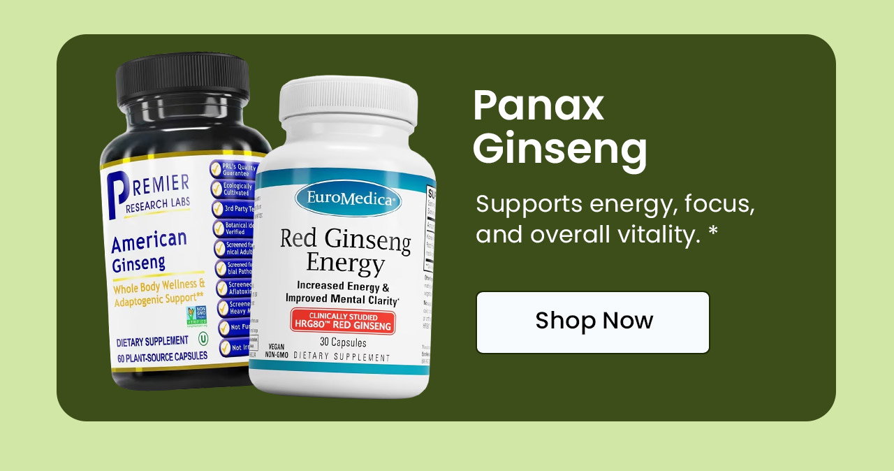 Panax Ginseng: Supports energy, focus, and overall vitality.* Shop Ginseng.