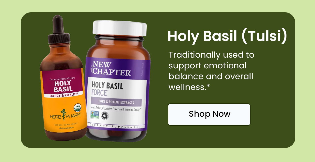 Holy Basil (Tulsi): Traditionally used to support emotional balance and overall wellness.* Shop Holy Basil.