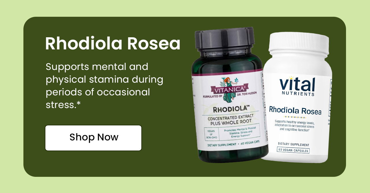 Rhodiola Rosea: Supports mental and physical stamina during periods of occasional stress.* Shop Rhodiola.