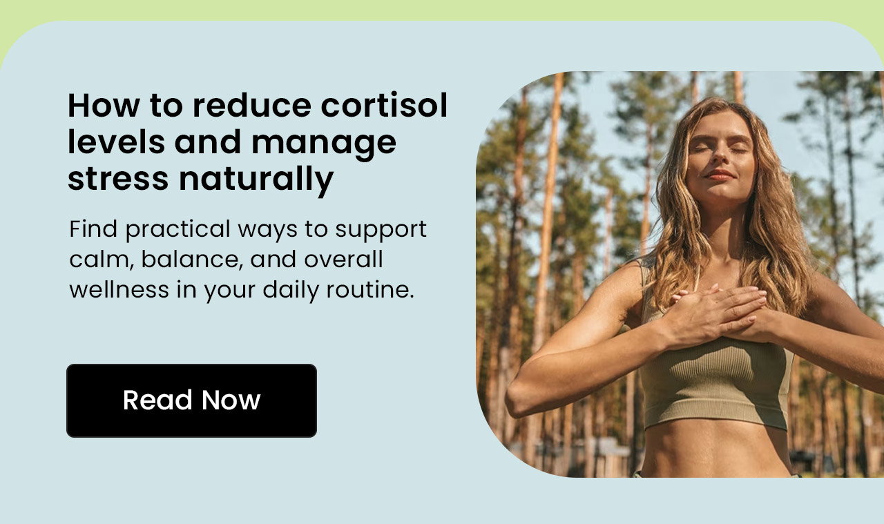 How to Reduce Cortisol Levels and Manage Stress Naturally. Find practical ways to support calm, balance, and overall wellness in your daily routine. Read More.