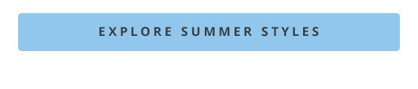 Explore summer styles