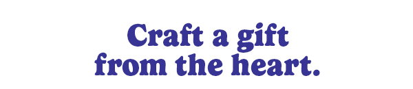 Craft gift from the heart.