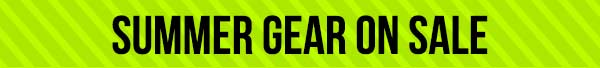 Summer Gear On Sale