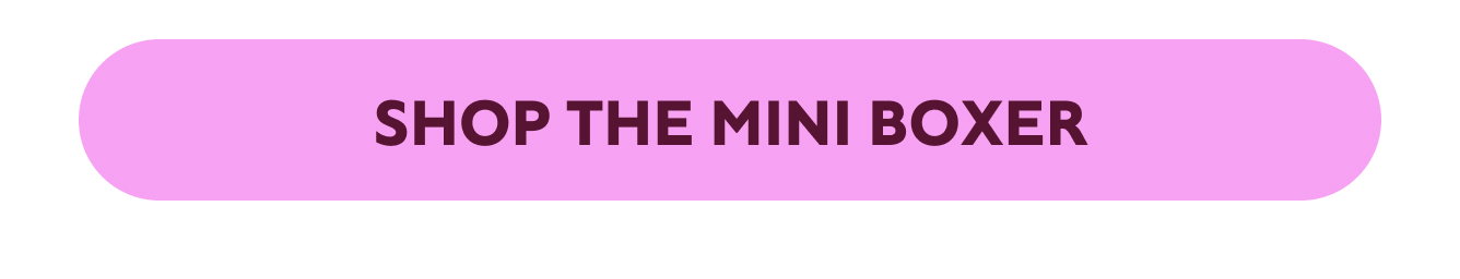 Shop the mini boxer