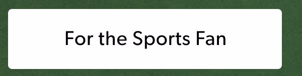 For the Sports Fan