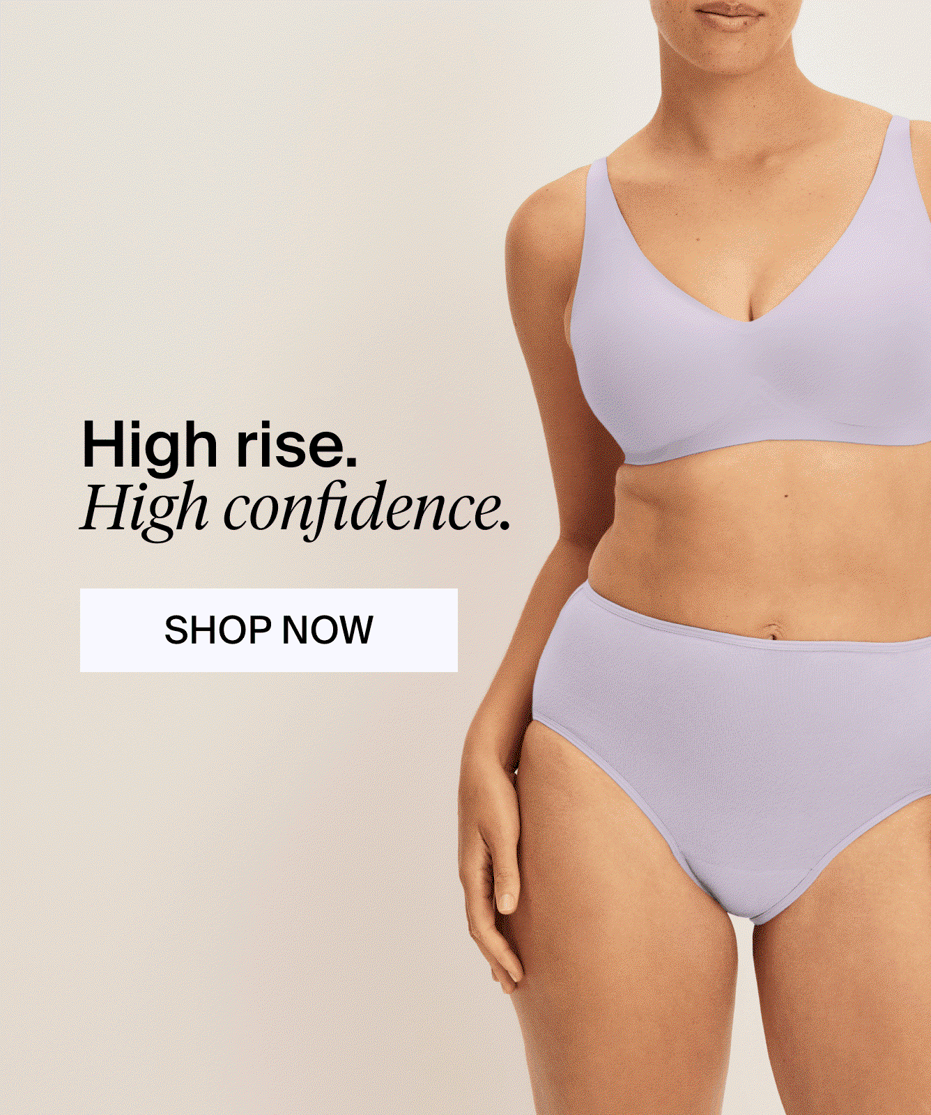 High Rise High Confidence. Shop Now