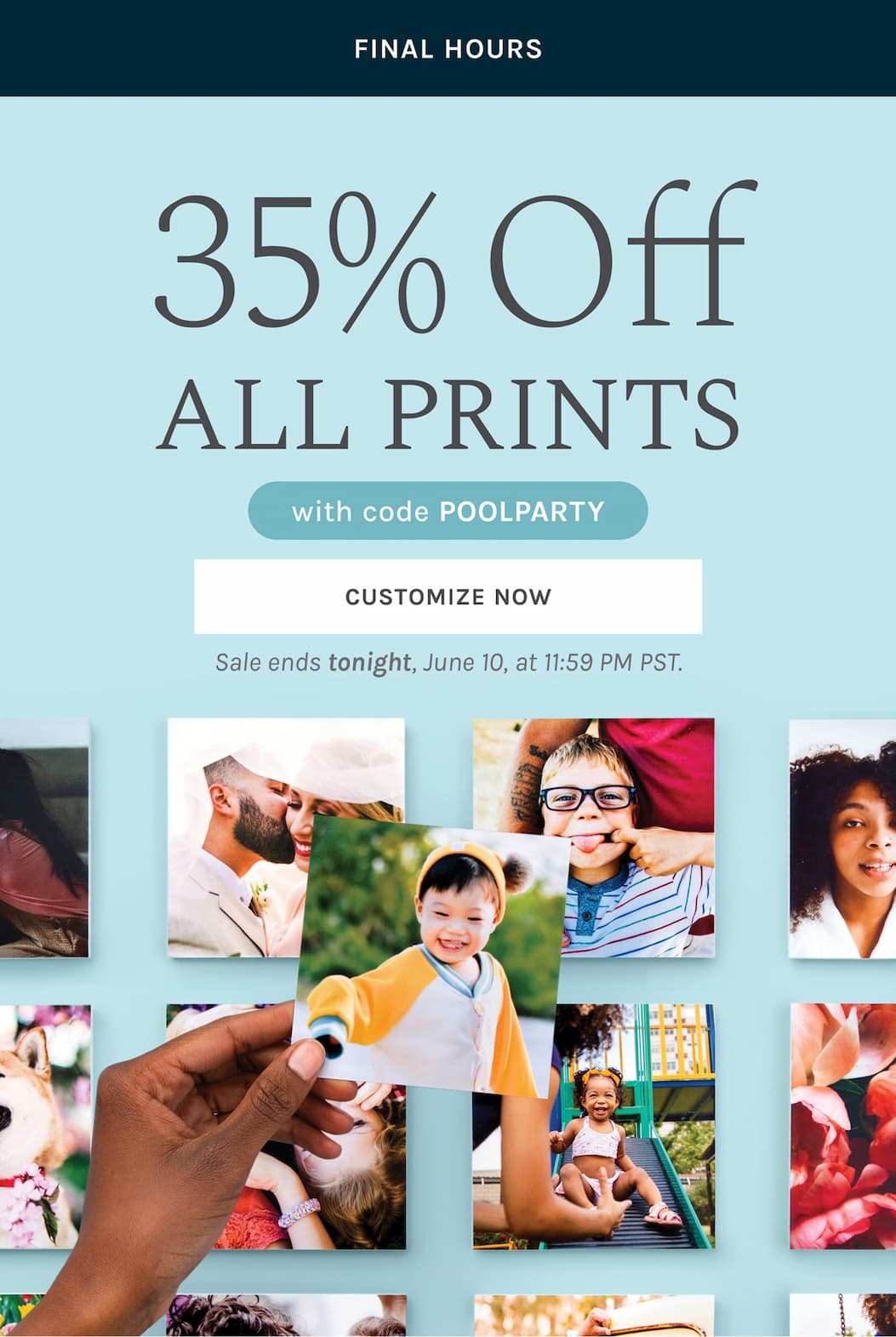 FINAL HOURS 35% off all Prints | with code POOLPARTY Sale ends tonight, June 10, at 11:59 PM PST.