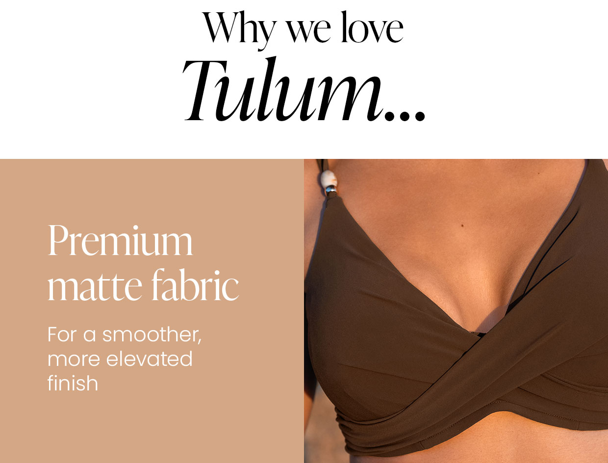 Why we love Tulum… Premiummatte fabric