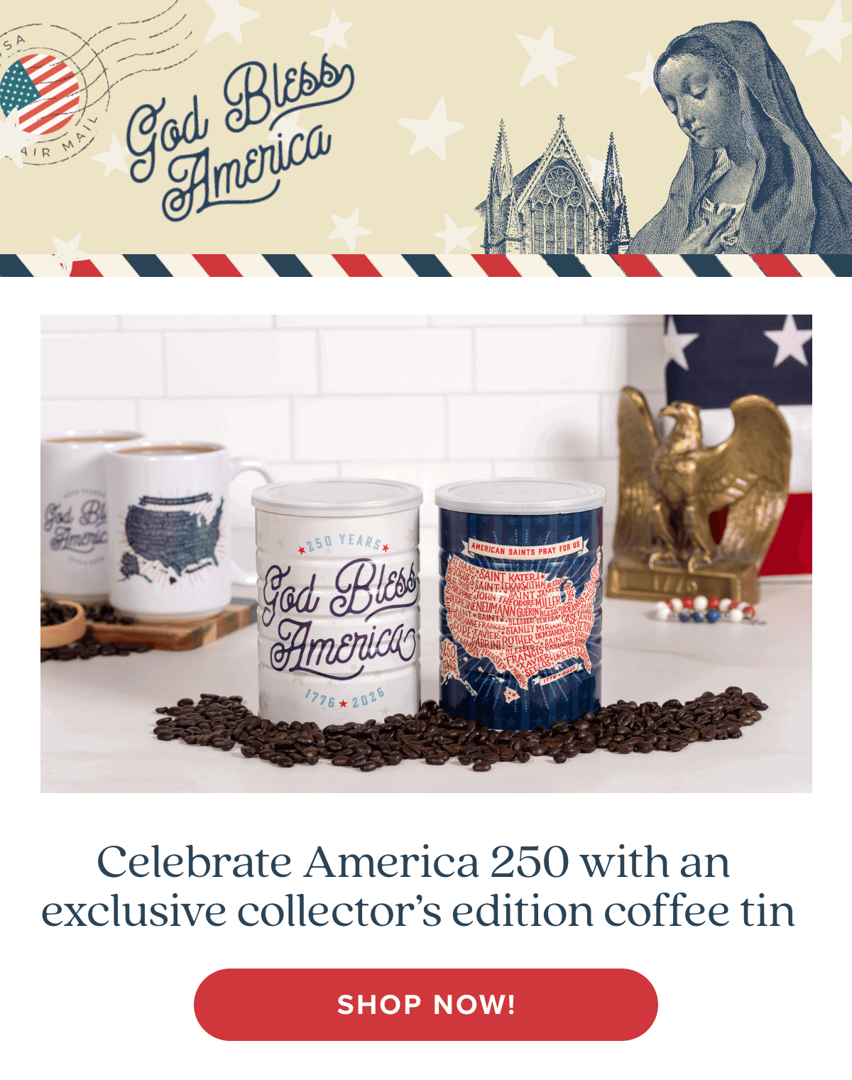 Celebrate America 250 with an exclusive collector's edition coffee tin! Shop Now