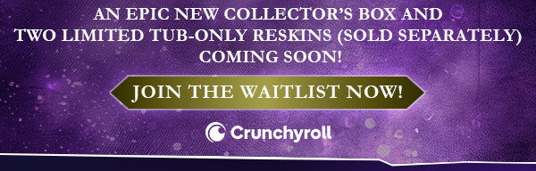 An epic new collector's box and two limited tub-only reskins