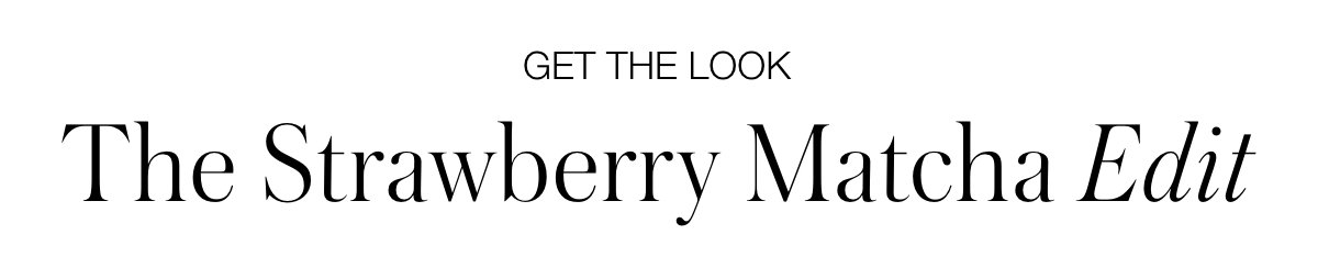 Get The Look - The Strawberry Matcha Edit: Strawberry lips. Matcha eyes. A modern summer edit.