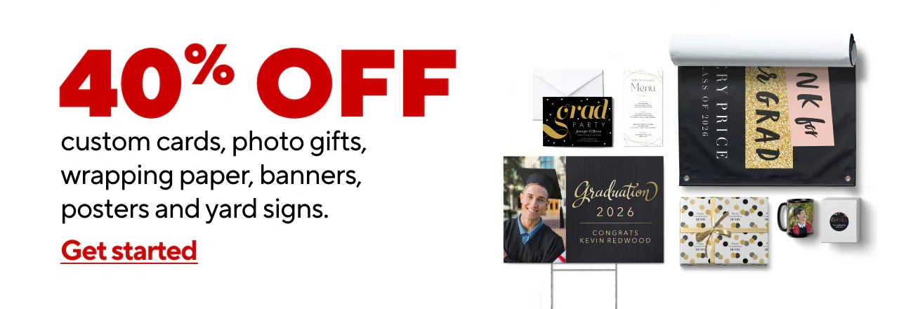 40% off custom cards, photo gifts, wrapping paper, banners, posters and yard signs
