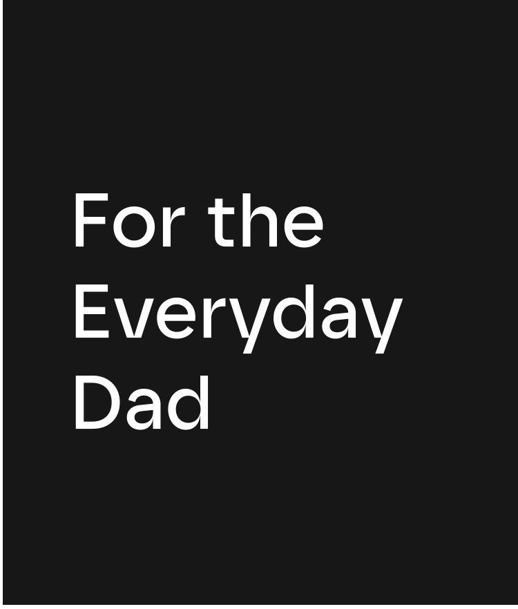 For The Everyday Dad