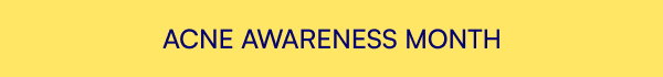 ACNE AWARENESS MONTH