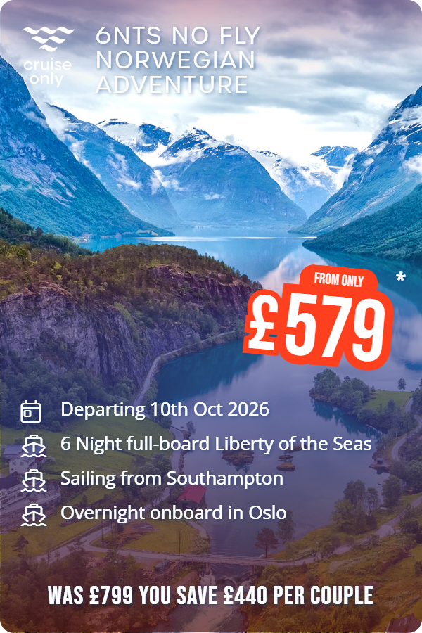 6nts No Fly Norwegian Adventure – Cruise Only promotional image. From £579 Includes: Departing 10th Oct 2026, 6 Night full-board Liberty of the Seas, Sailing from Southampton, Overnight onboard in Oslo. WAS £799 YOU SAVE £440 PER COUPLE