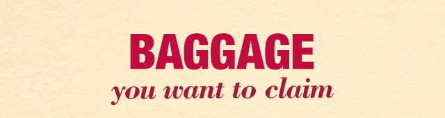 Baggage you want to claim