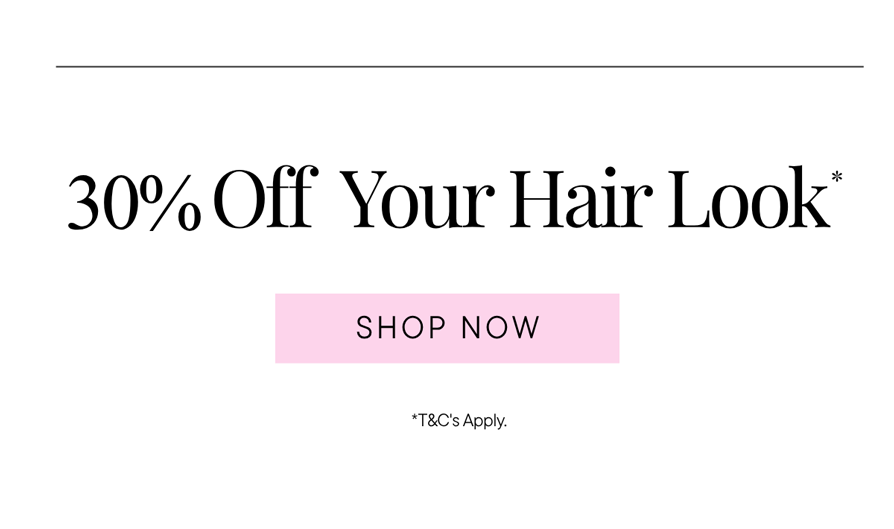 30% off your hair look*