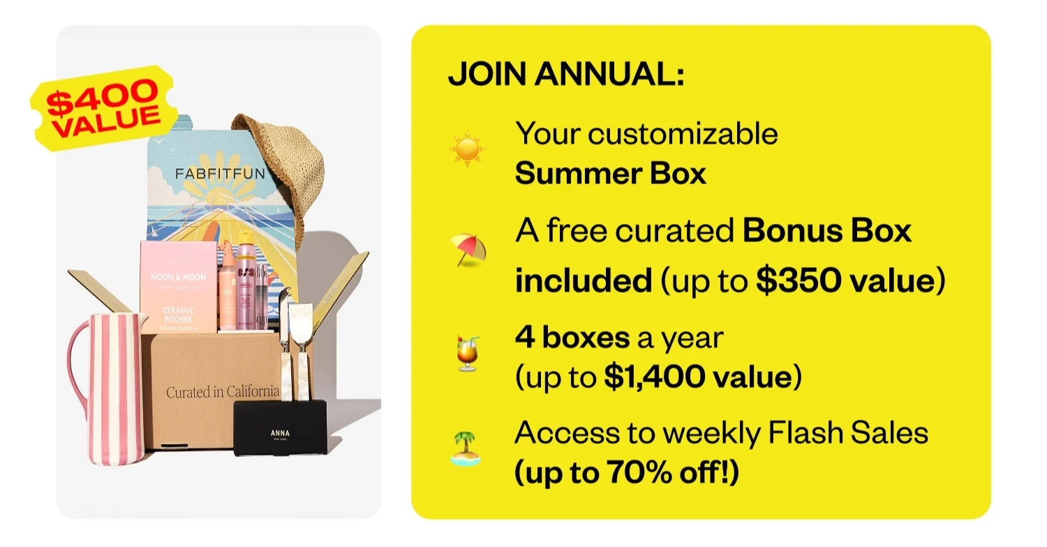 JOIN ANNUAL: Your customizable Summer Box | A free curated Bonus Box included (up to $400 value) | 4 boxes a year (up to $1,400 value) | Access to weekly Flash Sales (up to 70% off!)