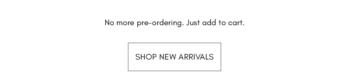 SHOP NEW ARRIVALS