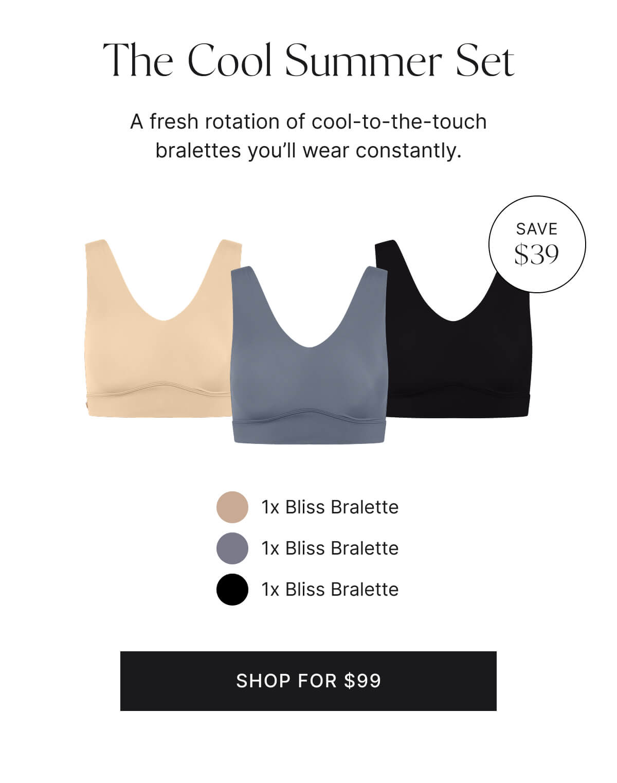 The cool summer set. Save $39. Shop for $99.
