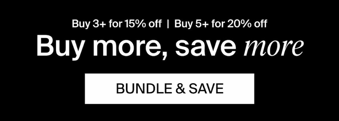 Buy 3+ for 15% off.. Buy 5+ for 20% off Buy moer, save more. Bundle & Save