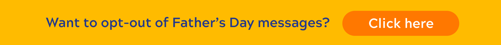 Want to opt-out of Father’s Day messages?