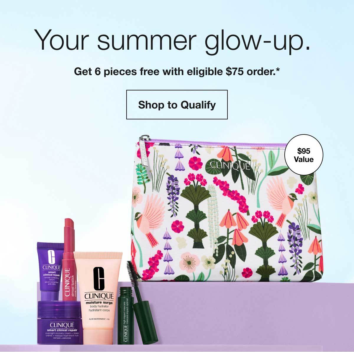 Your summer glow-up. | Get 6 pieces free with eligible $75 order.* | Shop to Qualify