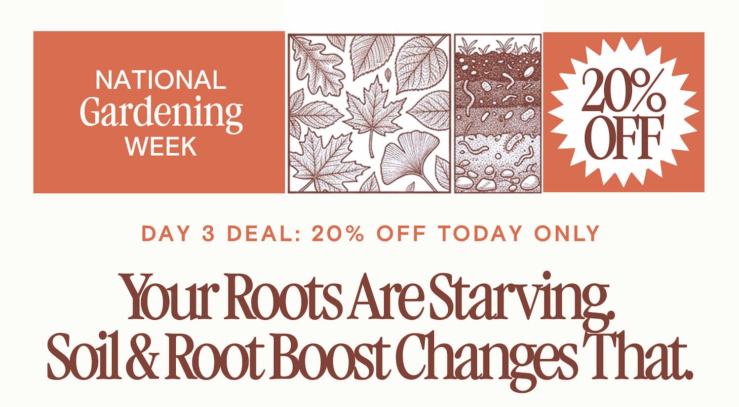 DAY 3 DEAL: 20% OFF TODAY ONLY Your Roots Are Starving.  Soil & Root Boost Changes That.