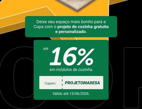 Use o cupom: PROJETOMADESA  e ganhe até 16% de desconto em módulos de cozinha. Válido até 15/06/2026.