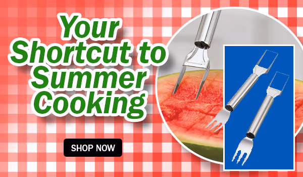 Your Shortcut to Summer Cooking