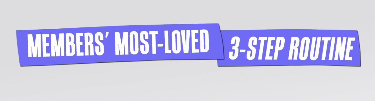 Member's Most Loved 3 Step Routine